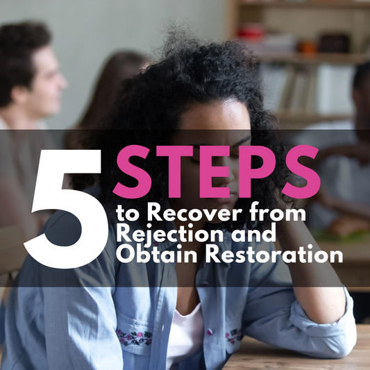 Five Steps to Recover from Rejection and Obtain Restoration